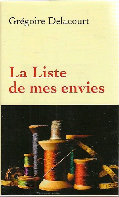Livrenpoche : La liste des mes envies - Grégoire Delacourt - Livre