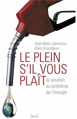 Livrenpoche : Le plein, s'il vous plaît ! - Jean-Marc Jancovici, Alain Grandjean - Livre