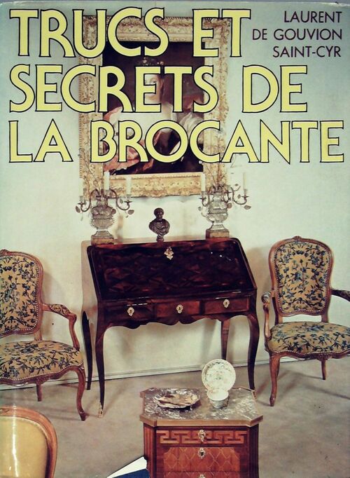 Livrenpoche : Trucs et secrets de la brocante - Laurent De Gouvion Saint-Cyr - Livre