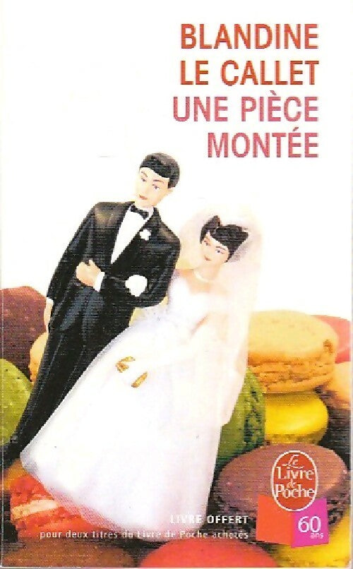 Livrenpoche : Une pièce montée - Blandine Le Callet - Livre