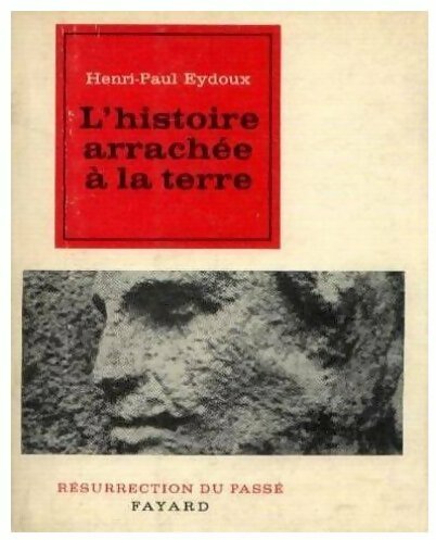 Livrenpoche : L'histoire arrachée à la terre - Henri-Paul Eydoux - Livre