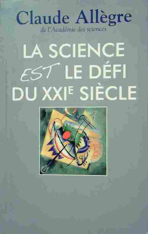 Livrenpoche : La science est le défi du XXIe siècle - Claude Allègre - Livre