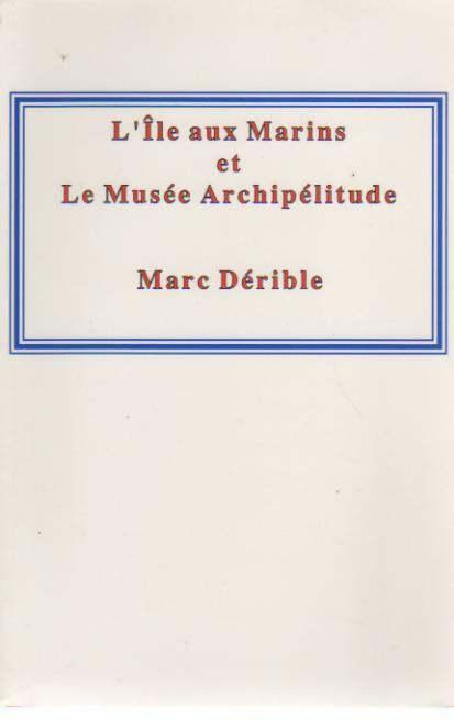 Livrenpoche : L'Île-aux-Marins et le musée Archipélitude - Marc Dérible - Livre