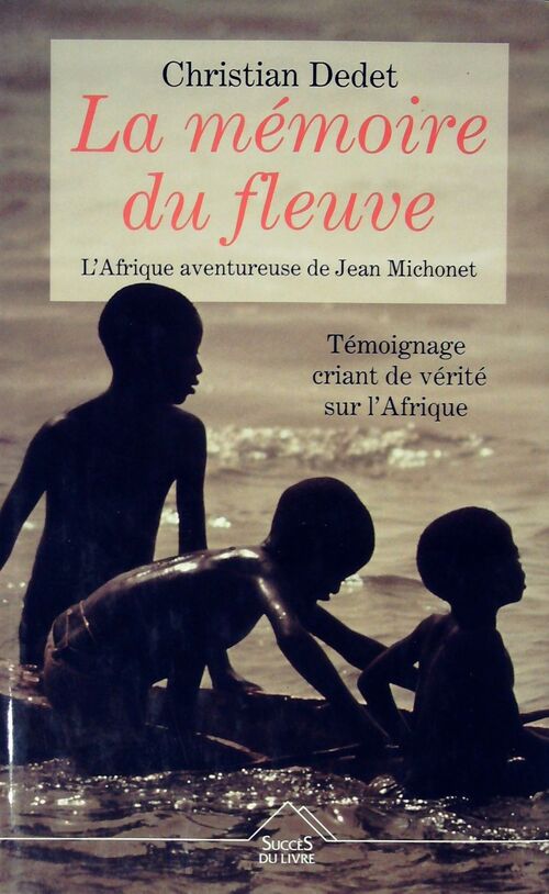 Livrenpoche : La mémoire du fleuve - Dedet Christian - Livre