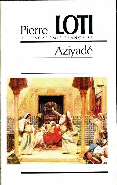 Aziyadé - Pierre Loti -  Oeuvres complètes de Pierre Loti - Livre