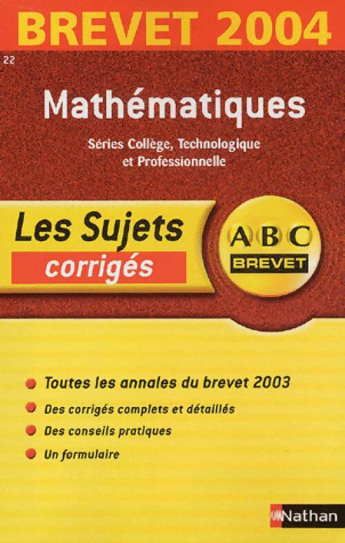 Mathématiques Brevet Corrigés 2004 - Chantal Carruelle -  Sujets Nathan - Livre