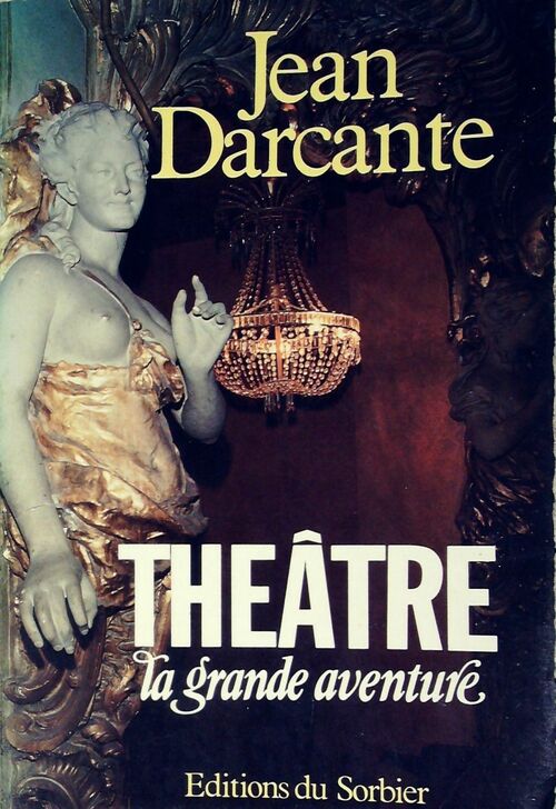 Livrenpoche : Théâtre, la grande aventure - Jean Darcante - Livre