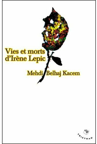 Livrenpoche : Vies et morts d'Irène Lepic - Kacem Mehdi Belhaj - Livre