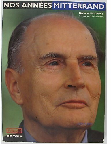 Livrenpoche : Nos années Mitterrand - Bernard Pradinaud - Livre