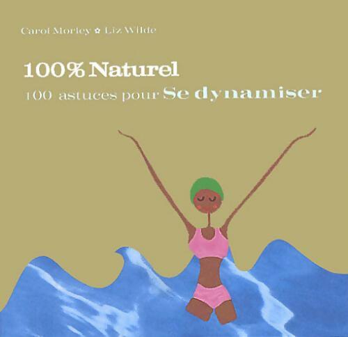 Livrenpoche : 100 astuces pour se dynamiser - Carol Morley - Livre