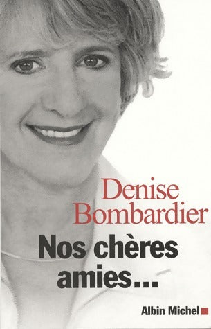Livrenpoche : Nos chères amies... - Denise Bombardier - Livre