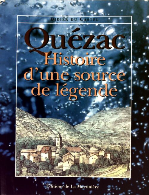 Livrenpoche : Quézac. Histoire d'une source de légende - Didier Du Castel - Livre