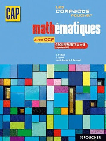 Mathématiques avec CCF CAP groupements A et B - L. Breitbach -  Les compacts Foucher - Livre