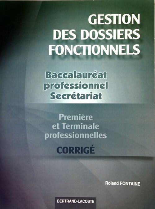 Gestion des dossiers fonctionnels. Corrigé - Roland Fontaine -  Lacoste GF - Livre