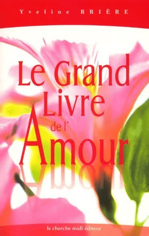 Le grand livre de l'amour - Yveline Brière -  Cherche Midi GF - Livre