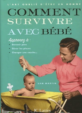Comment survivre avec bébé - Sam Martin -  Lattès GF - Livre