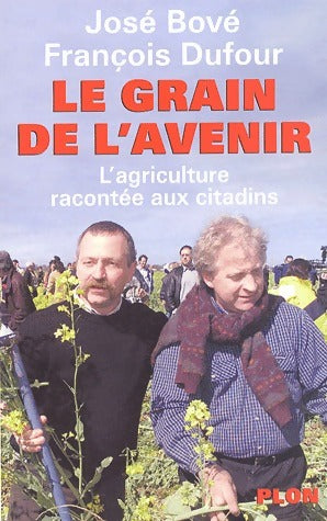 Livrenpoche : Le grain de l'avenir - José Bové - Livre