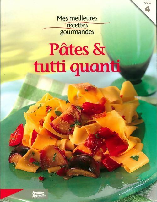 Pâtes & Tutti Quanti - Inconnu -  Mes meilleures recettes gourmandes - Livre