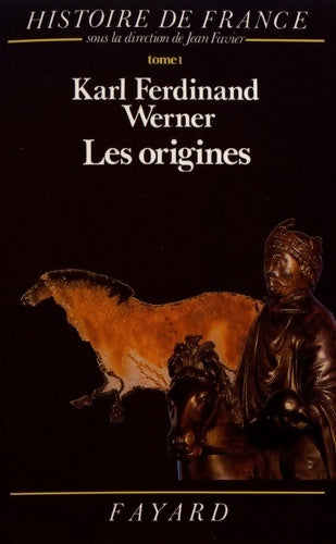 Livrenpoche : Histoire de France Tome I : Les origines avant l'an mil - Karl Ferdinand Werner - Livre
