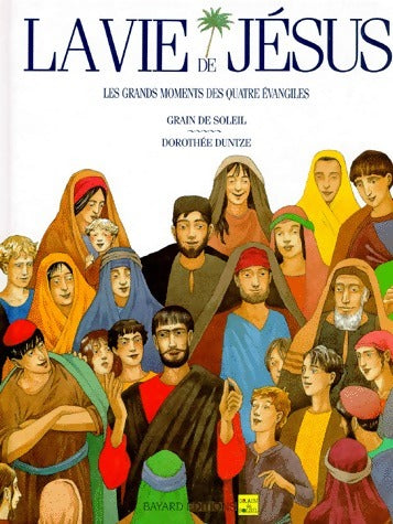 Livrenpoche : La Vie de Jésus. Les grands moments des quatre Evangiles - Dorothée Duntze - Livre