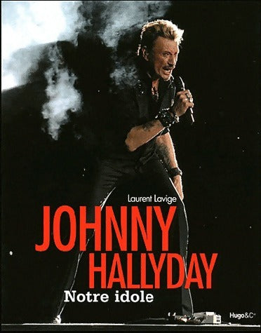Livrenpoche : Johnny Hallyday. Notre idole - Laurent Lavige - Livre