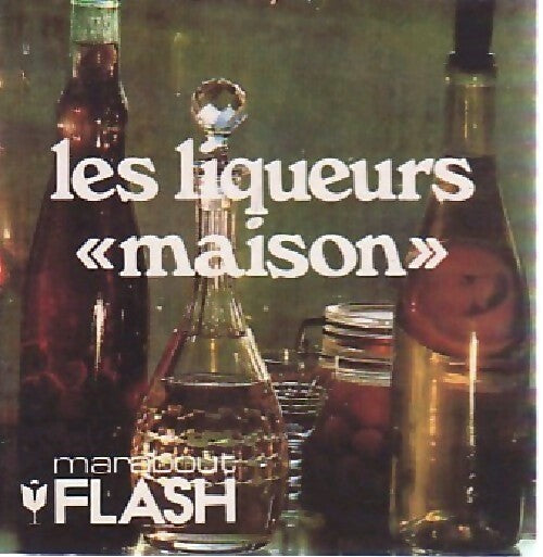 Livrenpoche : Les liqueurs maison - Claude Caron - Livre