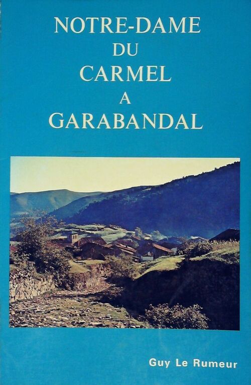 Livrenpoche : Notre-Dame du Carmel à Garabandal - Guy Le Rumeur - Livre
