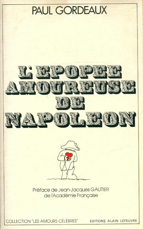 L'épopée amoureuse de Napoléon - Paul Gordeaux -  Les amours célèbres - Livre