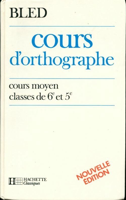 Livrenpoche : Cours d'orthographe. Cours moyen, classes de 6e et de 5e - Edouard Bled - Livre