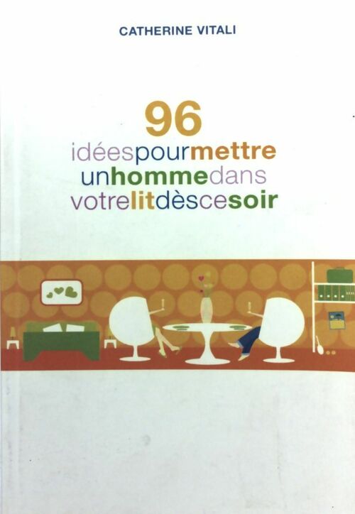 Livrenpoche : 96 idées pour mettre un homme dans votre lit dès ce soir - Catherine Vitali - Livre