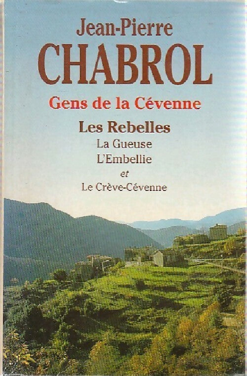 Livrenpoche : Gens de la Cévenne : Les Rebelles / La Gueuse / L'Embellie / Le Crève-Cévenne - Jean-Pierre Chabrol - Livre