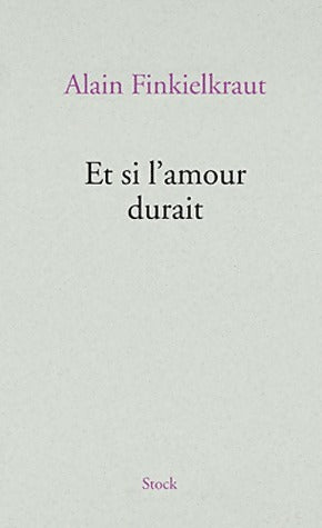 Livrenpoche : Et si l'amour durait - Alain Finkielkraut - Livre