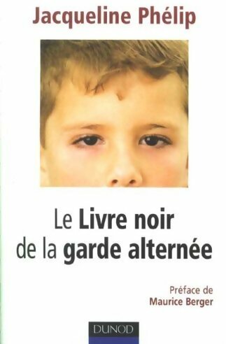 Livrenpoche : Le livre noir de la garde alternée - Jacqueline Phélip - Livre