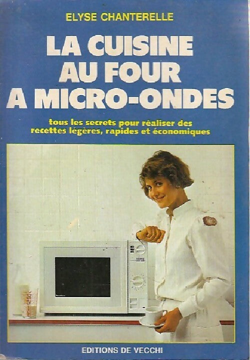 Livrenpoche : La cuisine au four à micro-ondes - Elyse Chanterelle - Livre