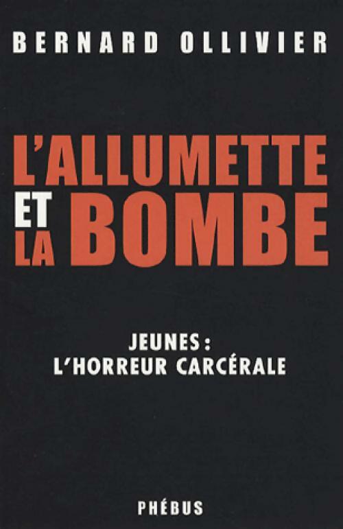 Livrenpoche : L'alumette et la bombe - Bernard Ollivier - Livre