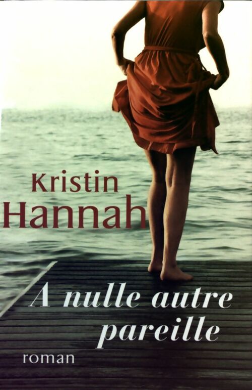 Livrenpoche : A nulle autre pareille - Kristin Hannah - Livre