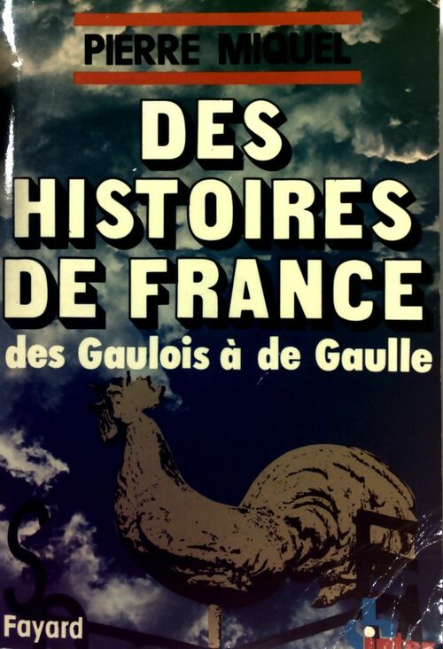 Livrenpoche : Des Histoires de France. Des Gaulois à de Gaulle - Pierre Miquel - Livre