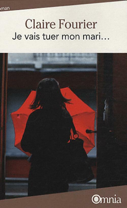 Livrenpoche : Je vais tuer mon mari.... - Claire Fourier - Livre
