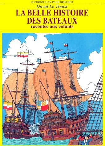 Livrenpoche : La belle histoire des bateaux - David Le Treust - Livre