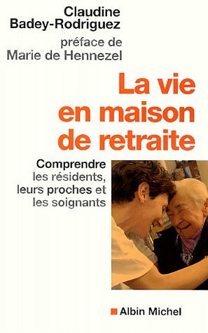 Livrenpoche : La vie en maison de retraite - Claudine Badey-Rodriguez - Livre