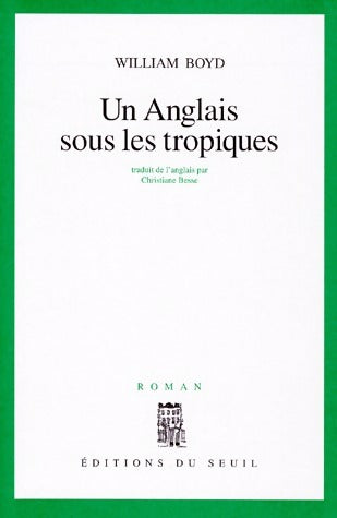 Un Anglais sous les tropiques - William Boyd -  Seuil GF - Livre