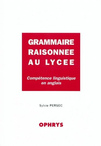 Livrenpoche : Grammaire raisonnée au lycée - Sylvie Persec - Livre