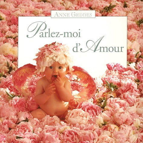 Parlez-moi d'amour - Anne Geddes -  Hors Collection GF - Livre