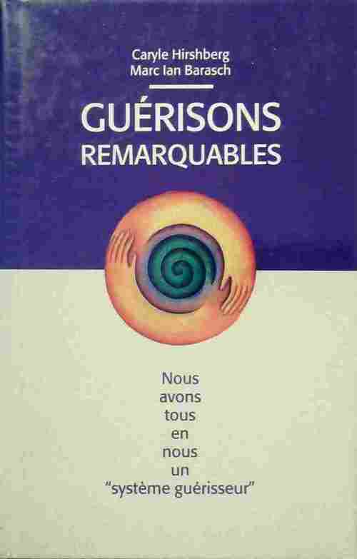 Livrenpoche : Guérisons remarquables. Nous avons tous en nous un système guérisseur - Caryle Hishberg - Livre