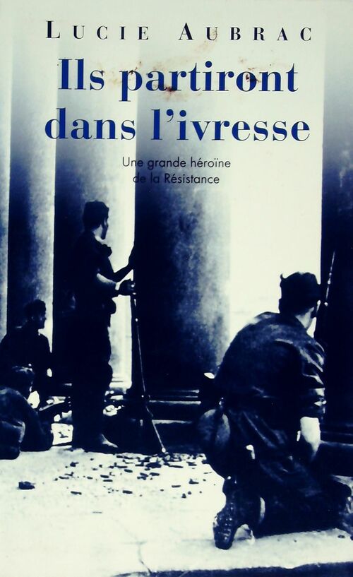 Livrenpoche : Ils partiront dans l'ivresse - Lucie Aubrac - Livre