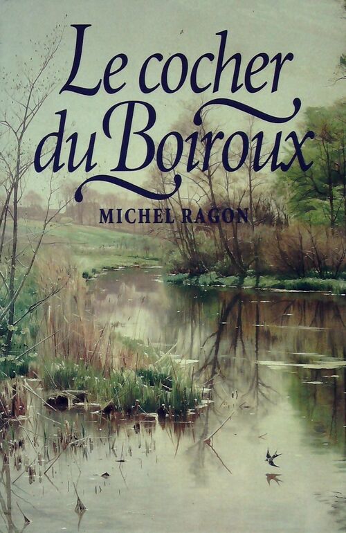 Le cocher du Boiroux - Michel Ragon - Livre