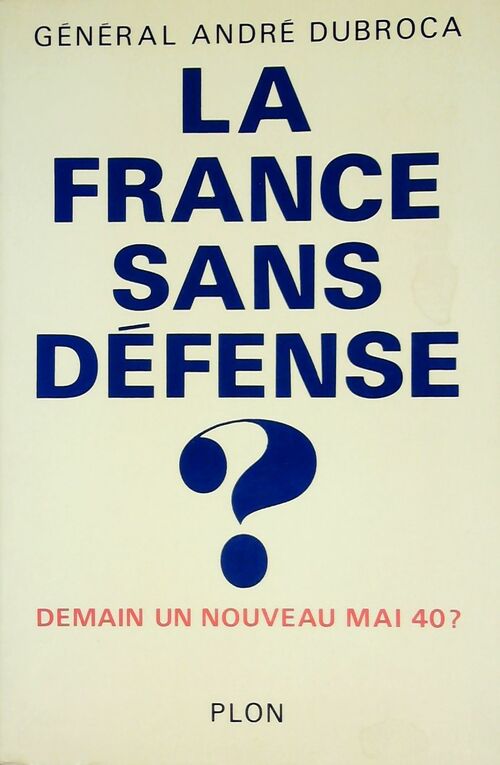 Livrenpoche : La France sans défense ? - Général André Dubroca - Livre