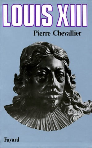 Livrenpoche : Louis XIII - Chevallier Pierre - Livre