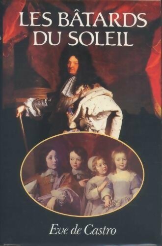 Livrenpoche : Les bâtards du soleil - Eve De Castro - Livre