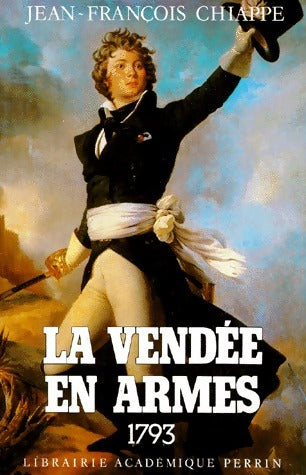 Livrenpoche : La Vendée en armes Tome I : 1793 - Jean-François Chiappé - Livre